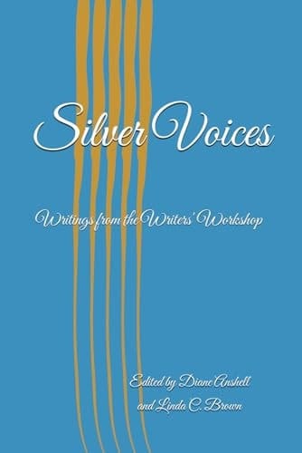 Silver Voices: Writings from the Writers’ Workshop