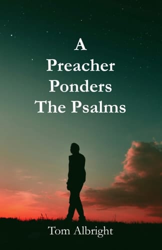 A Preacher Ponders The Psalms