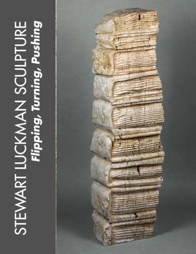 Stewart Luckman Sculpture: Flipping, Turning, Pushing