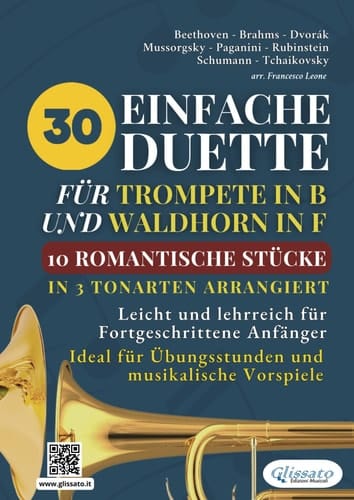30 Einfache Duette für Trompete in B und Waldhorn in F: 10 Romantische Stücke in Drei Tonarten Arrangiert: Leicht und lehrreich für Fortgeschrittene ... und musikalische Vorspiele (German Edition)