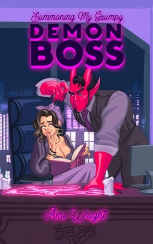 Summoning my Grumpy Demon Boss: a steamy monster office romance (Grumpy Monster Bosses)