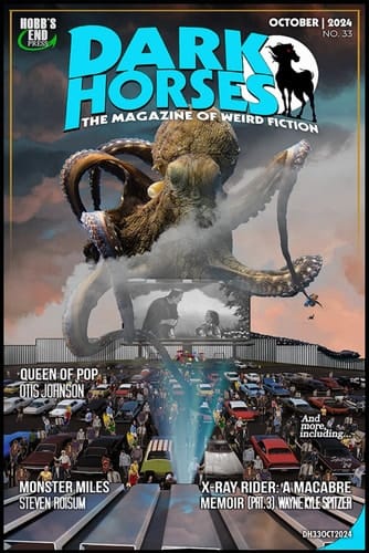 Dark Horses: The Magazine of Weird Fiction No. 33: October 2024 (Dark Horses Magazine)