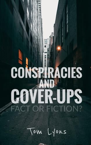 Conspiracies and Cover-Ups: Fact or Fiction?
