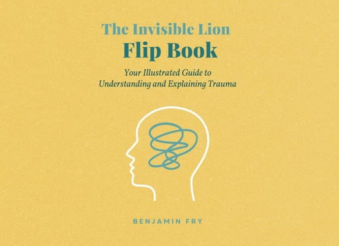 The Invisible Lion Flipbook: Your Illustrated Guide to Understanding and Explaining Trauma
