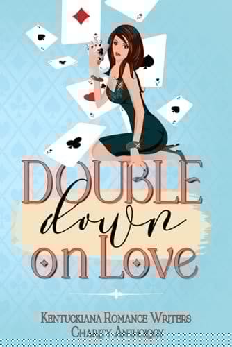 Double Down on Love: A Kentuckiana Romance Writers Charity Anthology
