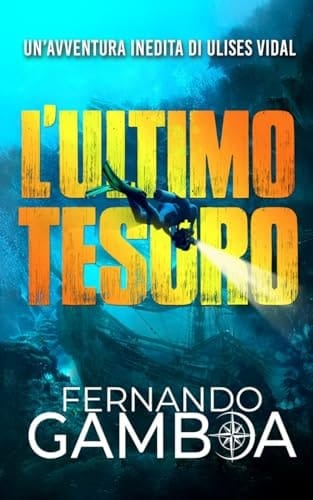 L'ULTIMO TESORO: Un'avventura di Ulises Vidal (Le avventure di Ulises Vidal) (Italian Edition)