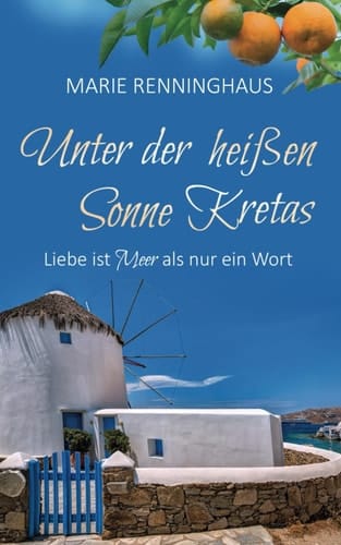 Unter der heißen Sonne Kretas: Liebe ist Meer als nur ein Wort (German Edition)