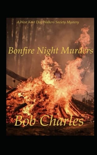 Bonfire Night Murders: The West Kent Dog Walkers Society Mystery (A West Kent Dog Walkers Society Mystery)