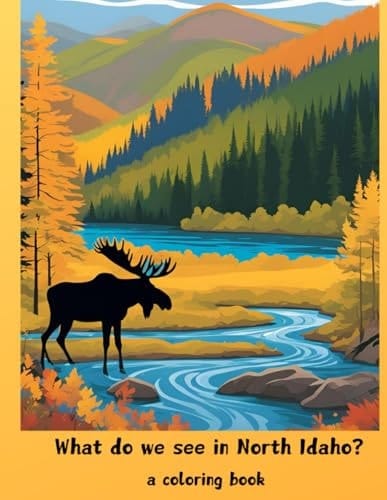 What Do We See In North Idaho? (Nature Coloring Books)