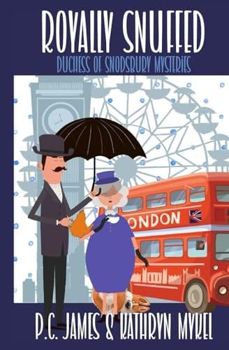 Royally Snuffed: An Amateur Female Duchess Detective Cozy Mystery (The Duchess of Snodsbury Amateur Detective Series)