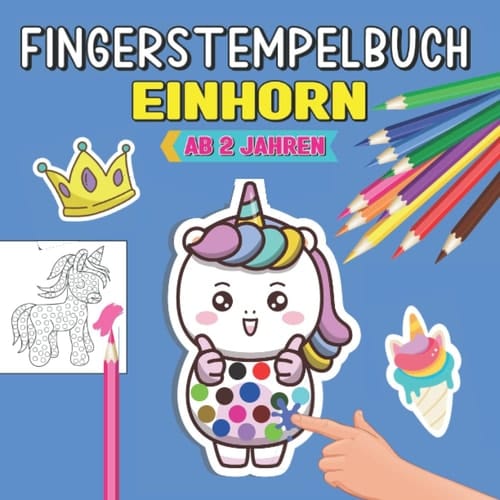 Einhorn Fingerstempelbuch ab 2 Jahren: Einhorn Malbuch ab 2 jahr für jungen und mädchen, Das große Bastelbuch zur Förderung der Konzentration und Feinmotorik (German Edition)