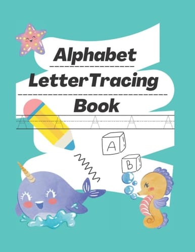 Alphabet Letter Tracing Book: Letters A to Z, Alphabet Worksheets, Tracing, Early Education, Animals, Kids Worksheets, Practice, Homeschool, Preschool