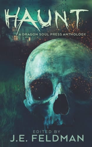 Haunt: A Dragon Soul Press Anthology