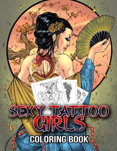 Sexy Tattoo Girls Coloring Book: Hot & Beautiful Tattoo Girls Coloring Pages For Adults Anxiety Relieving & Relaxation | Ideal Present For Men And Women