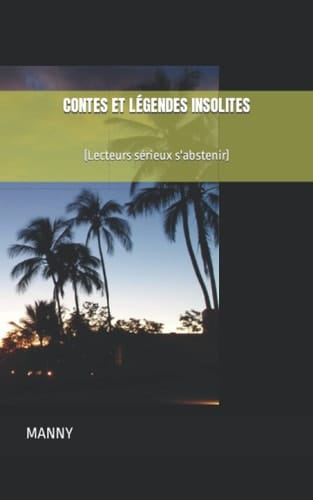 Contes Et Légendes Insolites (Lecteurs sérieux s'abstenir)