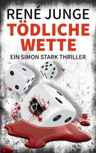 Tödliche Wette: Ein Simon Stark Thriller (Simon Stark Reihe) (German Edition)