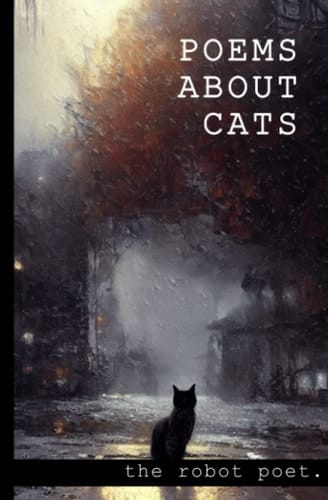 Poems About Cats: With Stunning Color Illustrations. A Lovely Poetry Anthology, and Cat Picture Book For Adults - The Perfect Cat Poetry Gift For Cat Lovers.