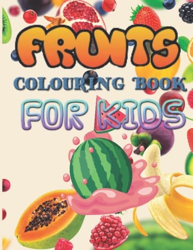 Fruits ColoringBook For Kids: Fun and Easy Coloring Pages with 33 FRUITS Filled with all types of fruits APPLE,MANGO,KIWI,AVOCADO,PINEAPPLEEtc.| With ... | Kids Activity Book Ages 4-10 Best For Kids