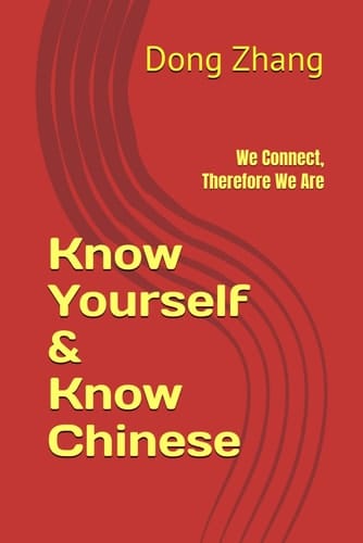 Know Yourself and Know Chinese: We Connect, Therefore We Are