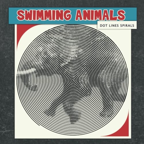 Swimming Animals Dots Lines Spirals Coloring Book: Impressive Swimming Animals Spirals-Dots-Diagonal Activity Books For Adult