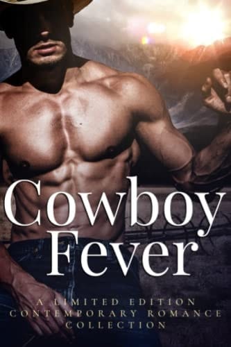 Cowboy Fever A Limited Edition Collection of Contemporary Romances