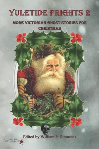 Yuletide Frights 2: More Victorian Ghost Stories for Christmas