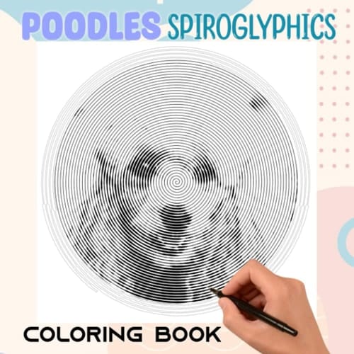 Poodles Spiroglyphics Coloring Book: Pudel in German Colouring Pages to Draw Lines | Hidden Picture Book for Anyone to Love Relaxation Gifts