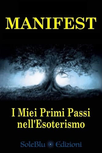 MANIFEST: I Miei Primi Passi nell'Esoterismo (Italian Edition)