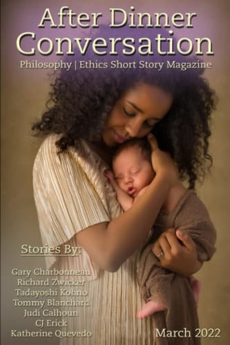 After Dinner Conversation (March, 2022): Philosophy | Ethics Short Story Literary Magazine (After Dinner Conversation Magazine)