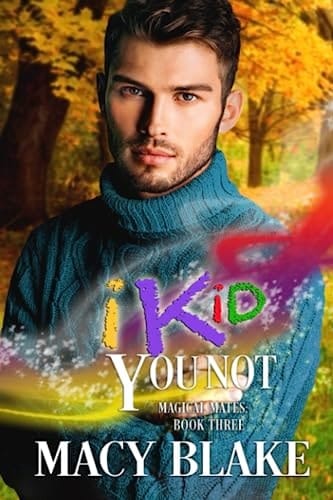 I Kid You Not: Magical Mates Book Three: An MM Paranormal Fated Mates Romance