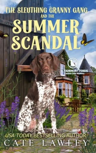 The Sleuthing Granny Gang and the Summer Scandal (Fairmont Finds Canine Cozy Mysteries)