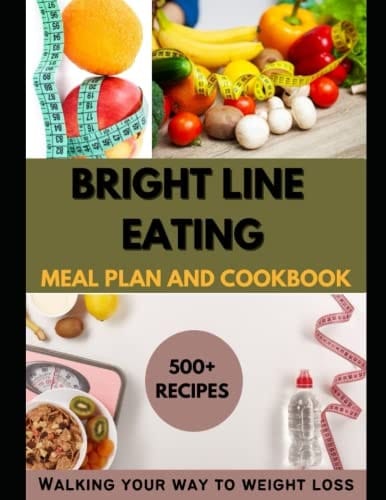 Bright-line Eating Meal plan and Cookbook: The Science and art of Happy living and Weight loss(2022 Edition)