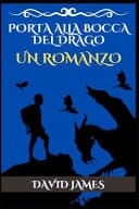 Porta Alla Bocca del Drago - Un Romanzo