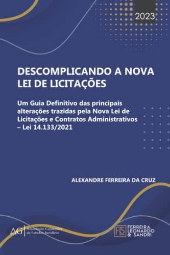 Descomplicando a Nova Lei de Licitações: Um guia definitivo das principais alterações trazidas pela Nova Lei de Licitações e Contratos Administrativos – Lei 14.133/2021 (Portuguese Edition)