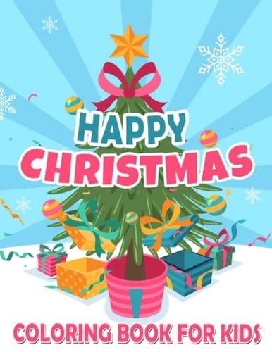 Happy Christmas Coloring Book For Kids: Cute and Fun Xmas Colouring Book for Little Girls, Boys | 30 Illustrations Pages for Holiday or Any Occasion Gifts