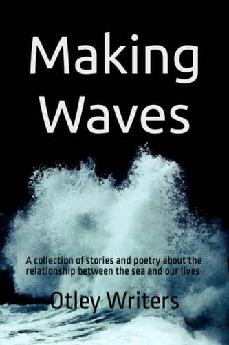 Making Waves: A collection of stories and poetry about the relationship between the sea and our world