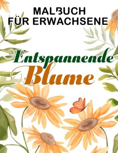 Entspannende Blume Malbuch für Erwachsene: Bewundern Sie die Schönheit der Blumenwelt mit 30 Malvorlagen im | Gag Geschenke | Weihnachtsgeschenke | White Elephant präsentiert (German Edition)