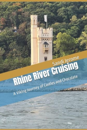 Rhine River Cruising: A Viking Journey of Castles and Chocolate