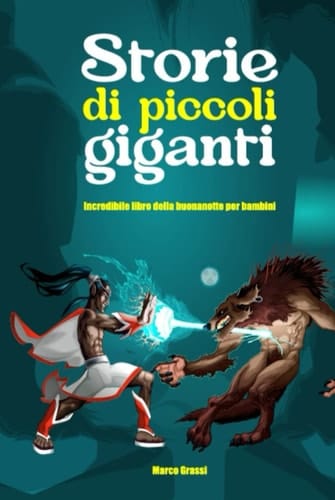 Storie di piccoli giganti: Incredibile libro della buonanotte per bambini (Italian Edition)