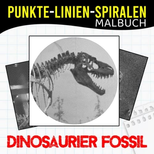 Dinosaurier Fossil Punkte Linien Spiralen Malbuch: Viele Beweise für eine prähistorische Kreatur mit 40 Malvorlagen im Inneren | Gag Geschenke | White ... | Weihnachtsgeschenke (German Edition)