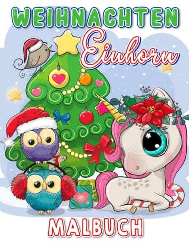 Weihnachten Einhorn Malbuch: Eine imaginäre Kreatur in Weihnachten mit 30 Malvorlagen im Inneren | Gag Geschenke | White Elephant Geschenke | Stressabbau-Geschenke (German Edition)