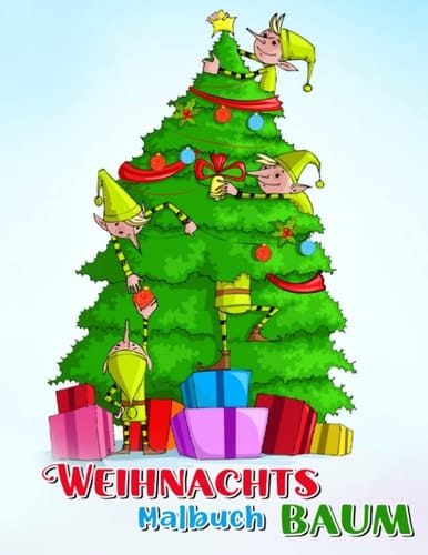 Weihnachtsbaum Malbuch: Lustige Weihnachtsferiendesigns gefüllt mit Weihnachtsbaum, Schneemann und vielem mehr! Die perfekten Geschenke zum ... | White Elephants Geschenke (German Edition)