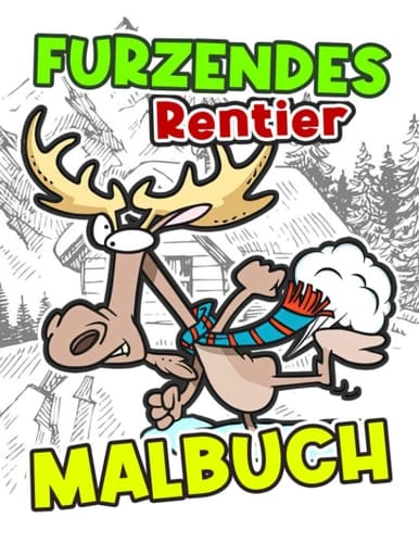 Furzendes Rentier Malbuch: Lustige Tiermalvorlagen Zeichnung | 30 Abbildungen Seiten für Gag Geschenke, White Elephant Geschenke für Kinder, Kinder (German Edition)