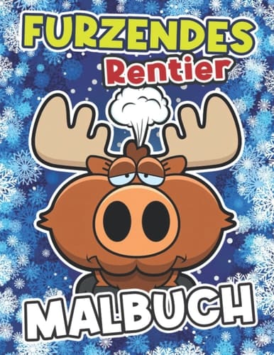 Furzendes Rentier Malbuch: Gag Geschenke Malvorlagen Tier zu Zeichnung | 30 Bildseiten für Weihnachten, Urlaub bis Entspannung (German Edition)