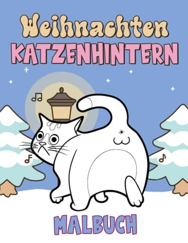 Weihnachten Katzenhintern Malbuch: GAG GIFTS : Lustige Malvorlagen für Kinder, Kinder | Zeichnung von 30 Abbildungen Seiten für Anti Stress (German Edition)
