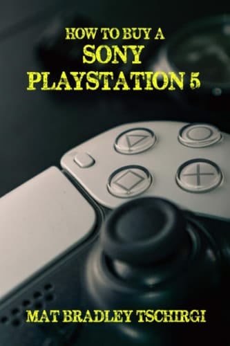 How to Buy a Sony PlayStation 5: (Results Not Guaranteed)