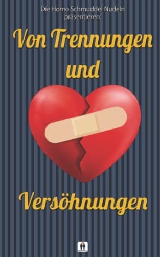 Von Trennungen und Versöhnungen (Homo Schmuddel Nudeln) (German Edition)