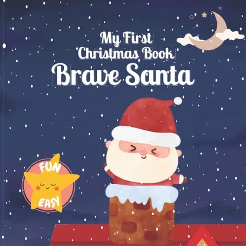 My First Christmas Book - Brave Santa: Christmas story for toddlers | Easy and Fun | Christmas book for kids 1-3 (My first words)