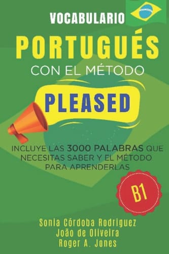Vocabulario PORTUGUÉS con el método PLEASED B1: Incluye las 3000 palabras que necesitas saber y el método para aprenderlas (Aprende idiomas con el método PLEASED) (Spanish Edition)