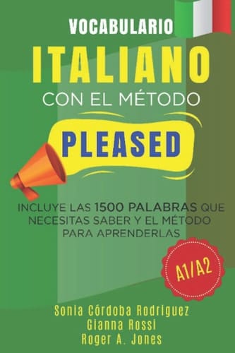 Vocabulario ITALIANO con el método PLEASED A1/A2: Incluye las 1500 palabras que necesitas saber y el método para aprenderlas (Aprende idiomas con el método PLEASED) (Spanish Edition)